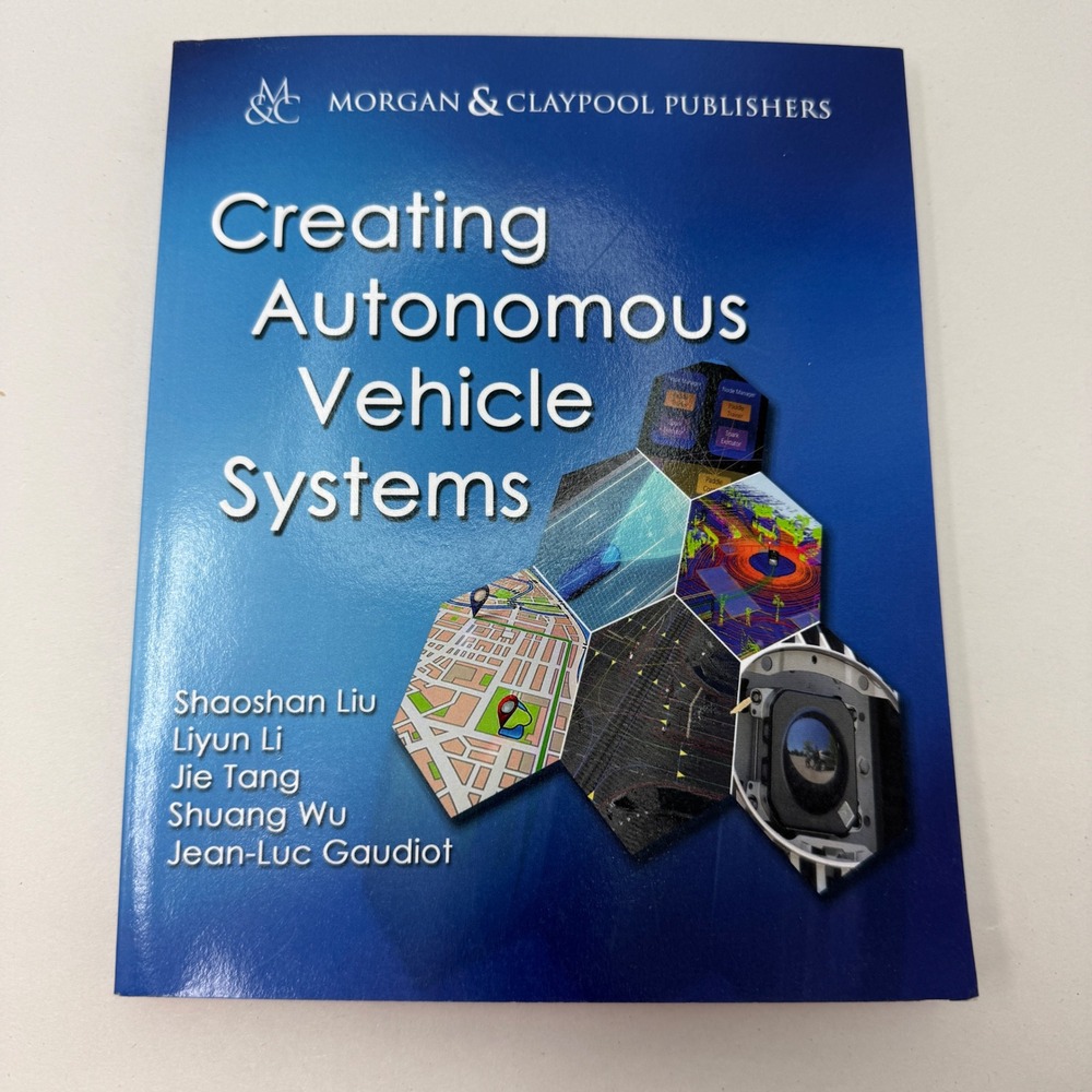 Creating Autonomous Vehicle Systems Shaoshan Liu Morgan & Claypool 2018 Textbook
